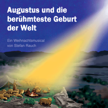 Augustus und die berühmteste Geburt der Welt Weihnachtsmusical - Augustus und die berühmteste Geburt der Welt